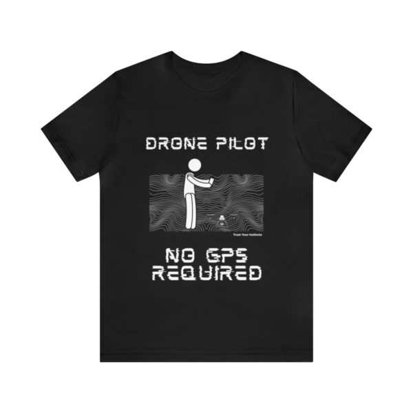 Drone Pilot T-Shirt: No GPS Required | Fly with Confidence - Image 2