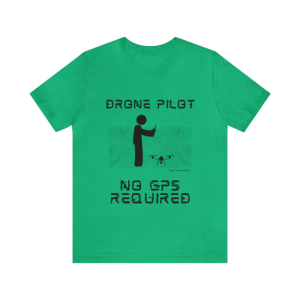 Drone Pilot T-Shirt: No GPS Required | Fly with Confidence - Image 50