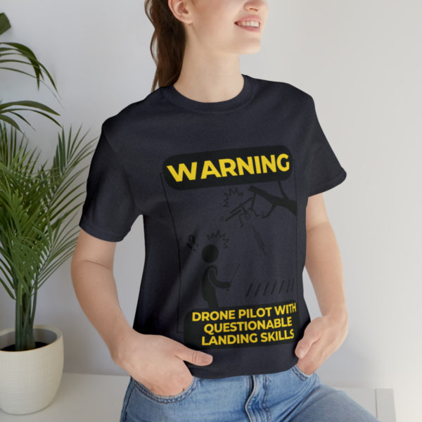 Warning Drone Pilot With Questionable Landing Skills t-shirt - Image 69