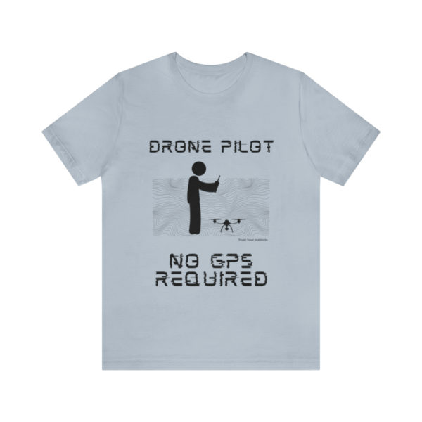 Drone Pilot T-Shirt: No GPS Required | Fly with Confidence - Image 62