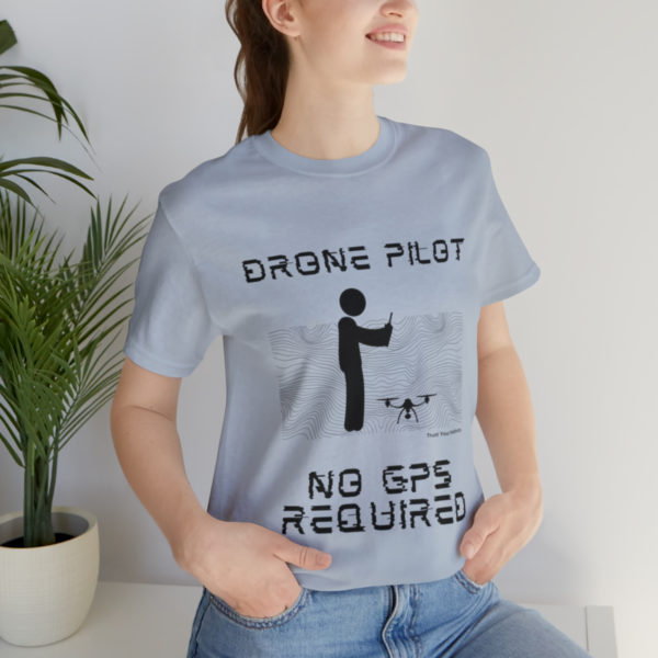 Drone Pilot T-Shirt: No GPS Required | Fly with Confidence - Image 69