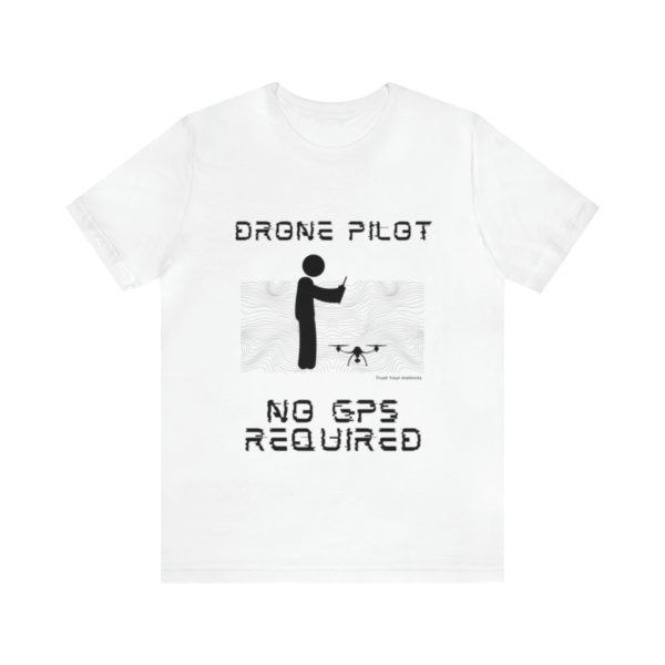 Drone Pilot T-Shirt: No GPS Required | Fly with Confidence - Image 14