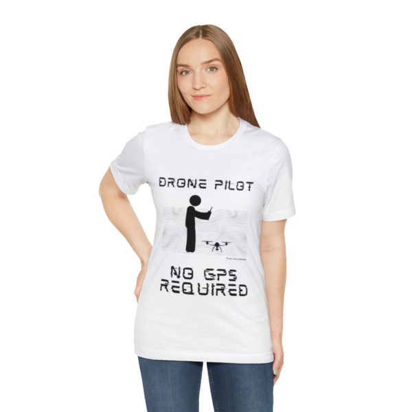 Drone Pilot T-Shirt: No GPS Required | Fly with Confidence - Image 17