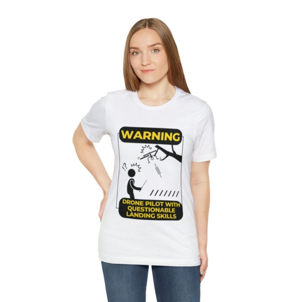 Warning Drone Pilot With Questionable Landing Skills t-shirt