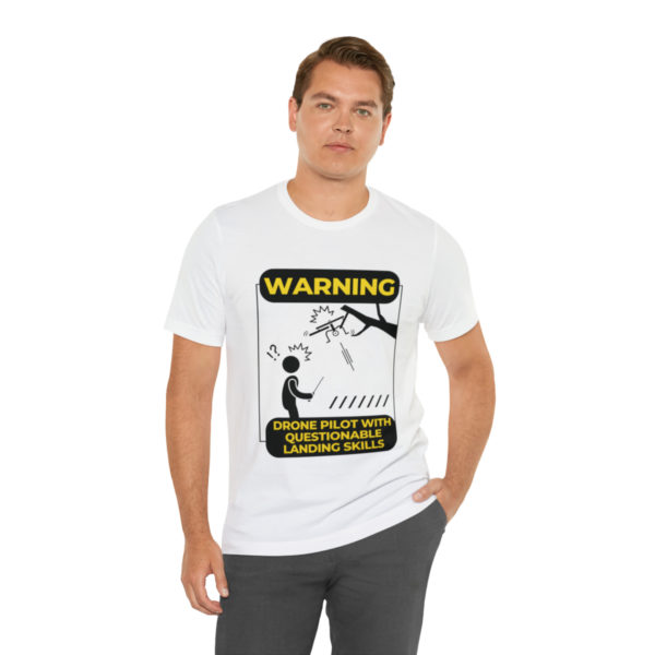 Warning Drone Pilot With Questionable Landing Skills t-shirt - Image 6