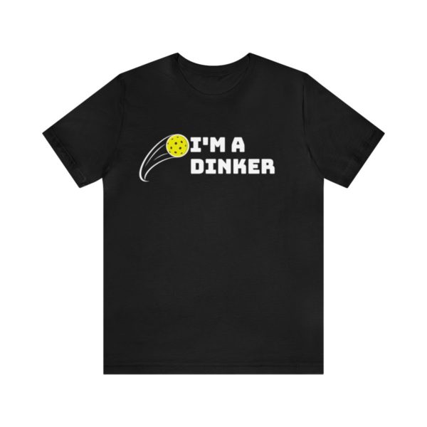 I'm A Dinker Pickleball t-shirt - Image 26