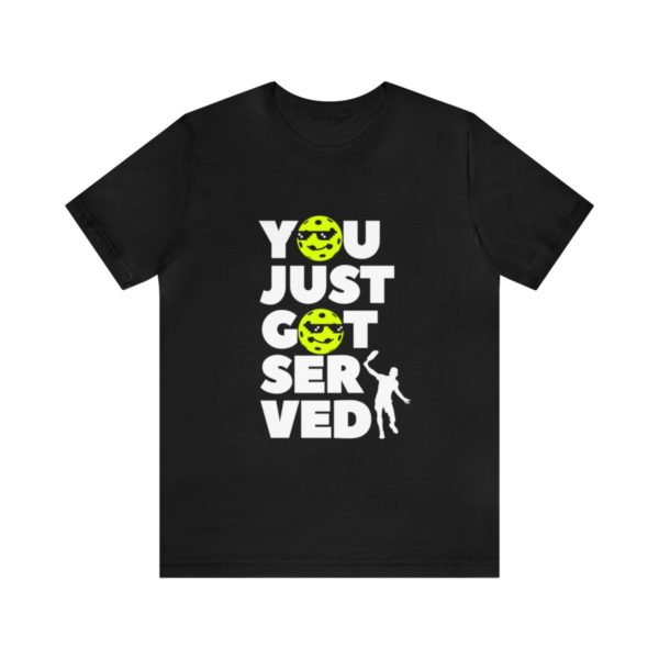 You Just Got Served Pickleball T-Shirt: - Image 2