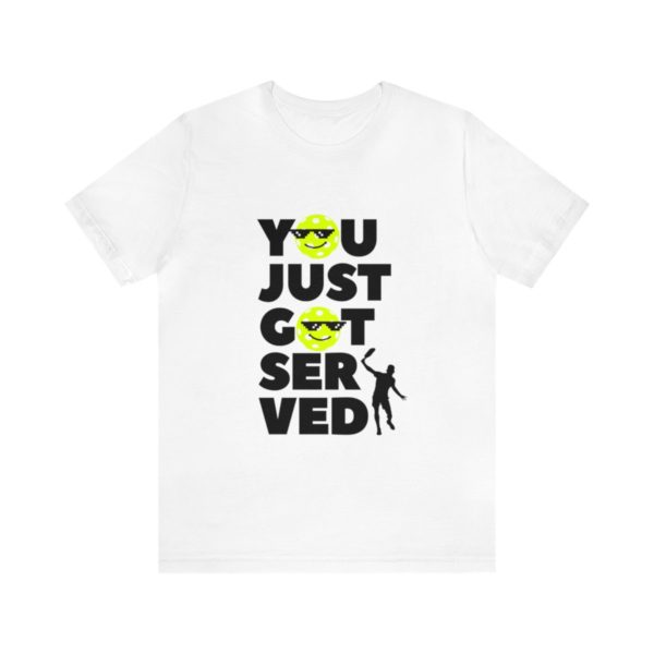 You Just Got Served Pickleball T-Shirt: - Image 14