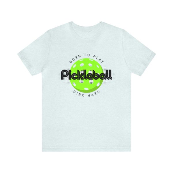 Born to Play Pickleball - Image 74